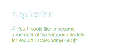 Application – Yes, I would like to become a member of the European Society for Pediatric Osteopathy (ESPO)